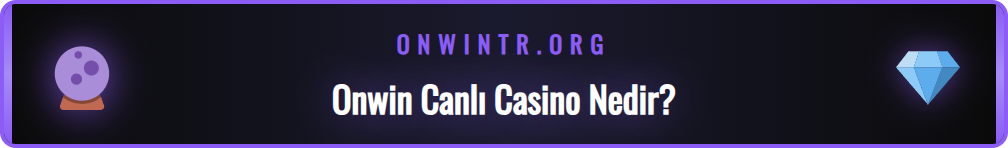 Onwin Canlı Casino platformunun arayüzü ve oyun seçenekleri.