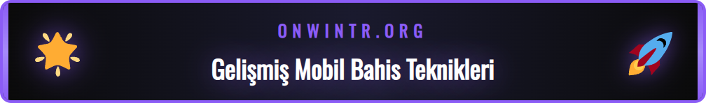 Onwin mobil kullanıcıları için gelişmiş bahis stratejileri ve ipuçları.