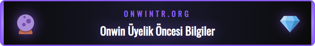 Onwin üye ol işlemi için gerekenler listesi ve kontrol listesi.