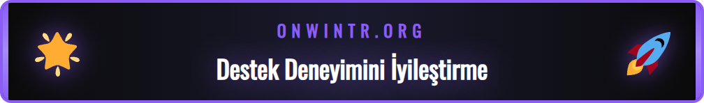 Onwin canlı destek deneyimini iyileştirmek için ipuçları grafiği